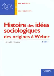 Histoire des idees sociologiques - des origines a durkheim et weber - 2e edition