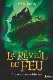 Le réveil du feu Tome 3 : Aster et la caverne de Lumière