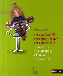 Arts primitifs, arts populaires, arts premiers
