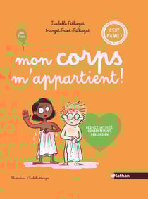 Les cahiers Filliozat : mon corps m'appartient ! recpect, intimité, consentement, parlons-en