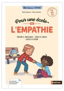 Être bien pour apprendre : Pour une école de l'empathie : Prévenir le harcèlement, gérer les conflits, ajuster sa posture - PS, MS, GS