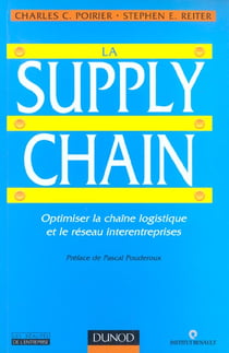 LA SUPPLY CHAIN. OPTIMISER LA CHAINE LOGISTIQUE ET LE RESEAU INTERENTREPRIS