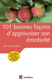 101 bonnes façons d'apprivoiser son émotivité
