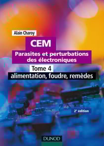 CEM : parasites et perturbations des électroniques Tome 4 : alimentation, foudre, remèdes (2e édition)