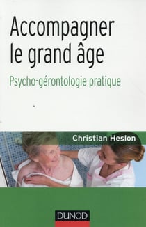 Accompagner le grand âge - Psycho-gérontologie pratique