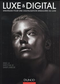 Luxe et digital - stratégies pour une digitalisation singulière du luxe