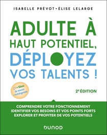 Adulte à haut potentiel, déployez vos talents ! - 2e éd.