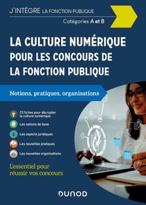 La culture numérique pour les concours de la fonction publique - catégories A et B - notions, pratiques, organisations