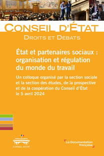 Etat et partenaires sociaux : organisation et régulation du monde du travail : Un colloque organisé par la section sociale et la section des études, de la prospective et de la coopération du Conseil d'État le 5 avril 2024