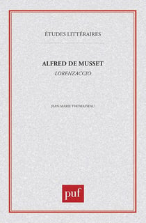 ETUDES LITTERAIRES Tome 12 : Lorenzacio, d'Alfred de Musset