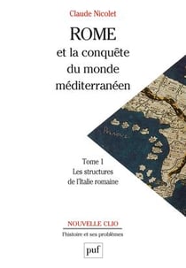 Rome et la conquête du monde méditerranéen (264-27 av.J.-C.) Tome 1 - les structures de l'Italie romaine