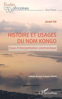 Histoire et usages du nom kongo : essai d'interprétation onomastique