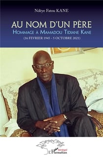 Au nom d'un père : hommage à Mamadou Tidiane Kane (16 fevrier 1945 - 5 octobre 2021)