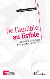 De l'audible au lisible : Le « parlé », obstacle à l'acquisition de l'écrit ?