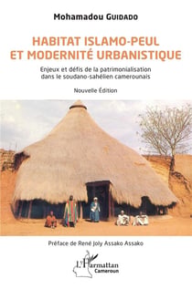 Habitat islamo-peul et modernité urbanistique : Enjeux et défis de la patrimonialisation dans le soudano-sahélien camerounais.