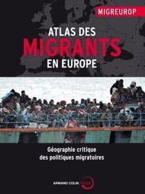 Atlas des migrants en europe - géographie critique des politiques migratoires (2e édition)