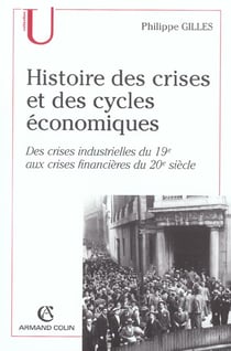 Histoire des crises et des cycles economiques - des crises industrielles du xix aux crises financieres du xx siecle