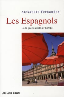 Les Espagnols - De la guerre civile à l'Europe
