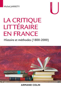 La critique littéraire en France - histoire et méthodes (1800-2000)