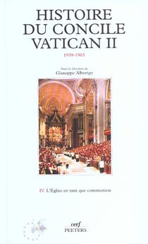 Histoire du concile Vatican 2 (1959-1965) - tome 4 L'Eglise en tant que communion