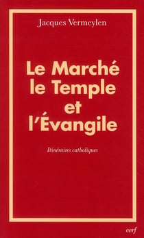 Le marché, le temple et l'évangile - itinéraires catholiques