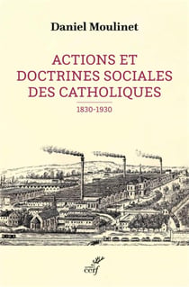 Actions et doctrines sociales des catholiques (1830-1930)
