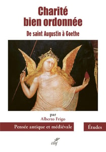 Charité bien ordonnée - De saint Augustin à Goethe