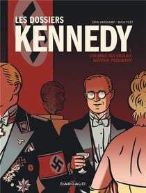 Les dossiers Kennedy Tome 1 : l'homme qui voulait devenir président