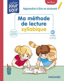 Cahier du jour / cahier du soir : Ma méthode de lecture syllabique : Apprendre à lire en écrivant