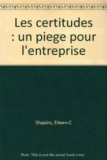 Les Certitudes : Un Piege Pour L'Entreprise