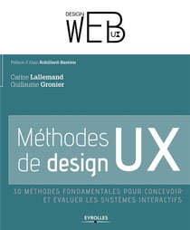 Méthodes de design UX - 30 méthodes fondamentales pour concevoir et évaluer les systèmes interactifs