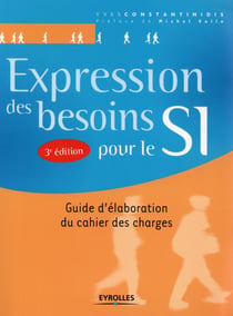 Expression des besoins pour le SI - guide d'élaboration du cahier des charges (3e édition)