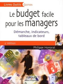 Le budget facile pour les managers - démarche, indicateurs, tableaux de bord (2e édition)