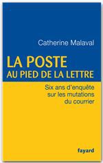 La poste au pied de la lettre - six ans d'enquête sur les mutations du courrier