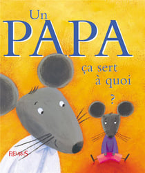 Ça sert à quoi ? : un papa