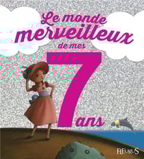 Le monde merveilleux de mes 7 ans (fille) - NE