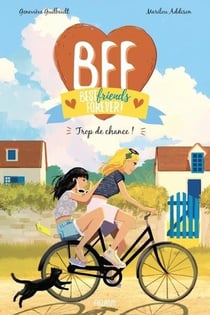 BFF : best friends forever ! Tome 11 : Trop de chance !