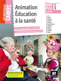 Les nouveaux cahiers : animation éducation à la santé - 2de, 1re, terminale bac pro ASSP - manuel de l'élève (édition 2018)