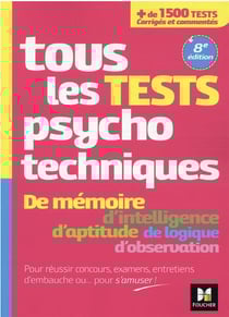 Tous les tests psychotechniques de mémoire, d'intelligence, d'aptitude, de logique, d'observation - concours