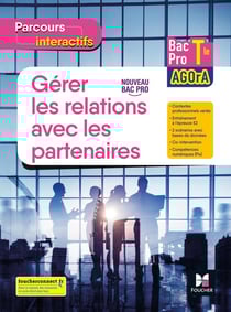 Parcours interactifs : gérer les relations avec les partenaires - terminale bac pro agora - livre élève