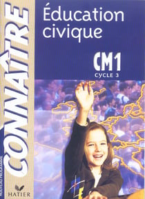 Connaitre : éducation civique - cm1 (édition 2004)