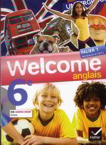 Welcome : anglais - 6ème - manuel de l'élève (édition 2011)