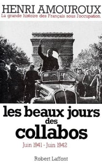 La grande histoire des Frrançais sous l'occupation Tome 3 - les beaux jours des collabos, juin 1941-juin 1942