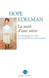 La mort d'une mère - le temoignage de celles qui ont perdu leur mère trop tôt