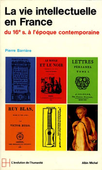 La vie intellectuelle en France - du XVI siècle à l'époque contemporaine