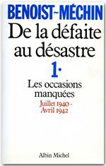 De la défaite au désastre t.1 - les occasions manquées juillet 1940 - avril 1942