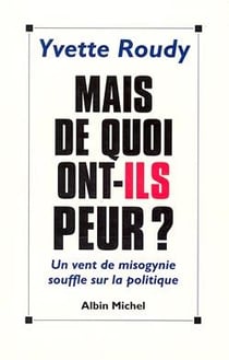 Mais de quoi ont-ils peur ? - un vent de misogynie souffle sur la politique