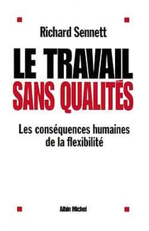 Le Travail sans qualités : Les conséquences humaines de la flexibilité