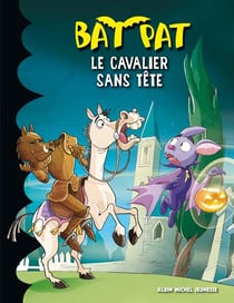 Bat Pat t.11 - le cavalier sans tête