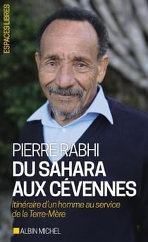 Du Sahara aux Cévennes : Itinéraire d'un homme au service de la Terre-Mère